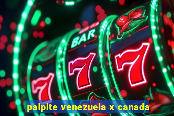 palpite venezuela x canada