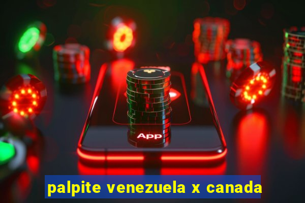 palpite venezuela x canada