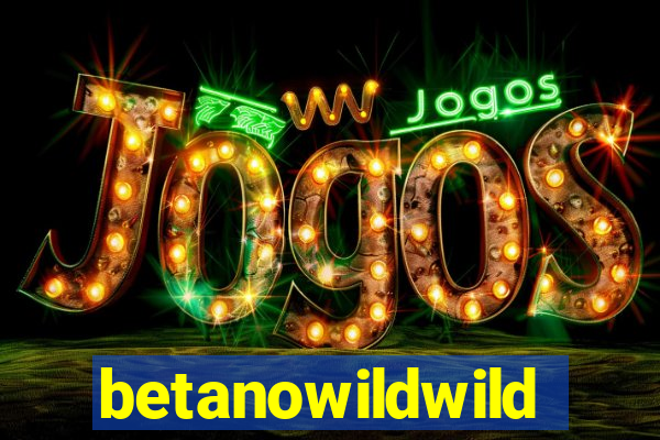 betanowildwild