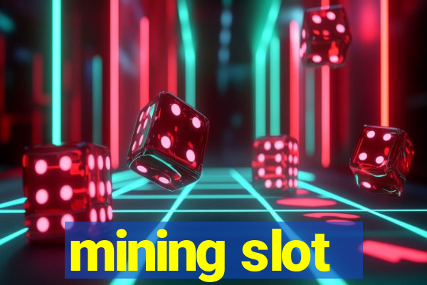 mining slot