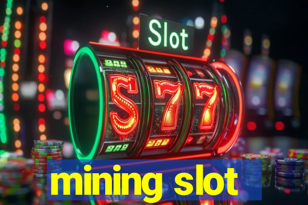 mining slot