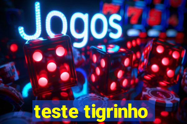 teste tigrinho