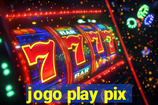 jogo play pix