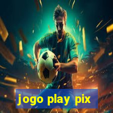 jogo play pix