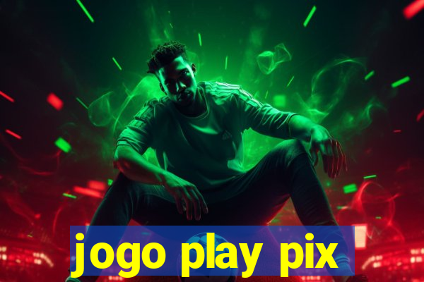 jogo play pix