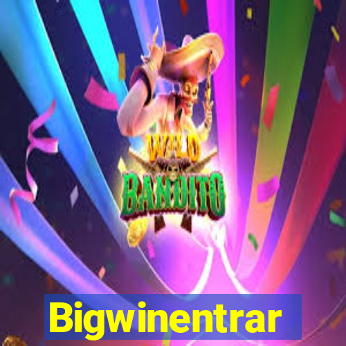 Bigwinentrar