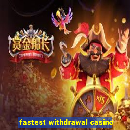 fastest withdrawal casino