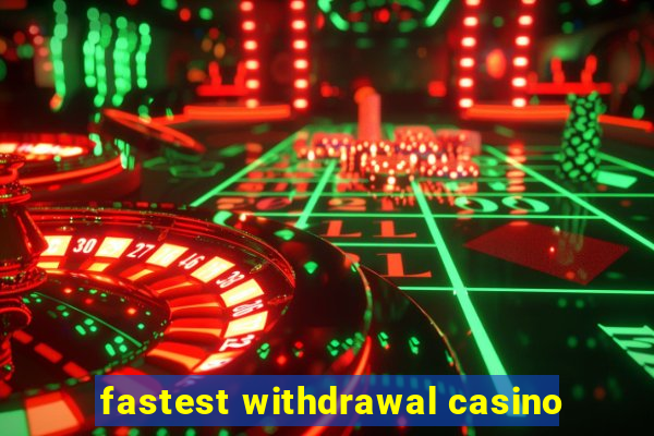 fastest withdrawal casino