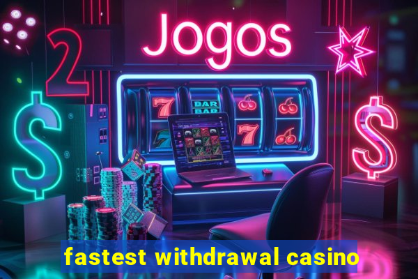 fastest withdrawal casino