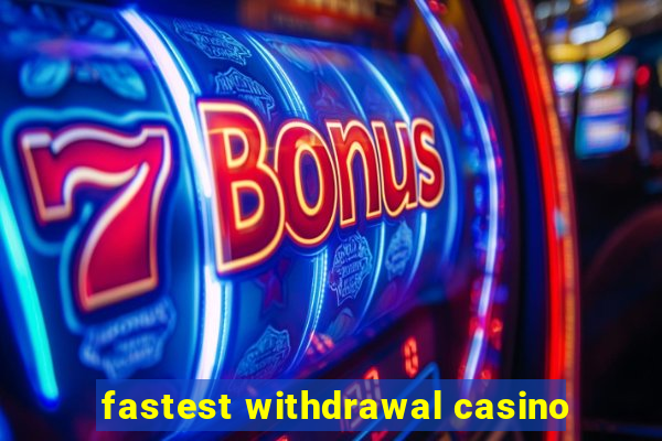 fastest withdrawal casino