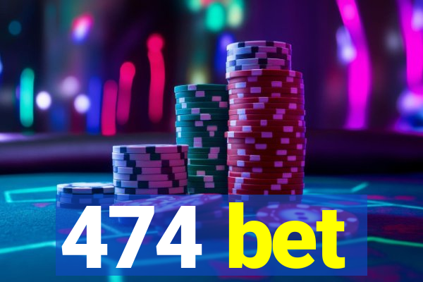 474 bet