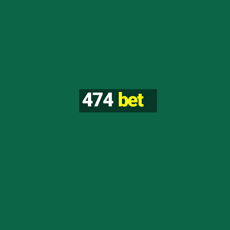 474 bet