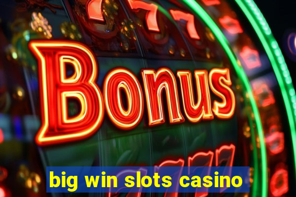 big win slots casino