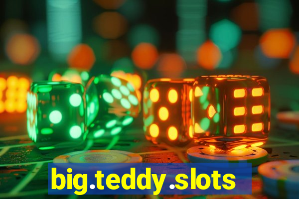 big.teddy.slots