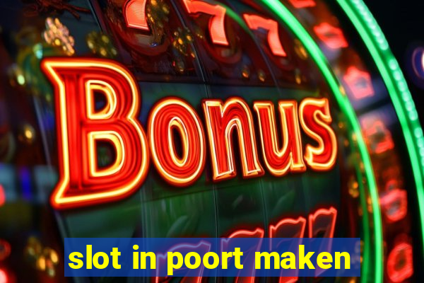 slot in poort maken