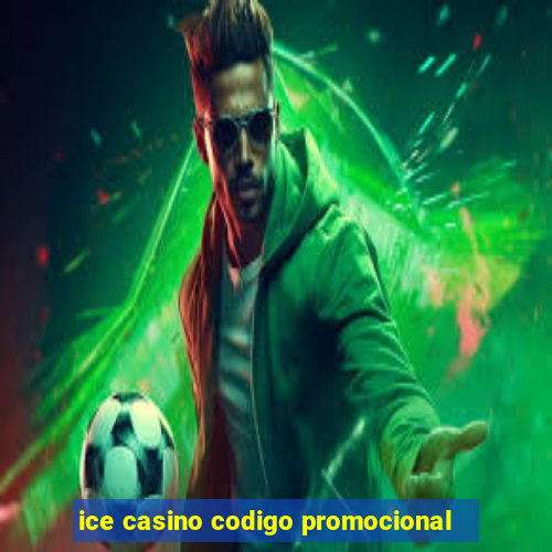 ice casino codigo promocional