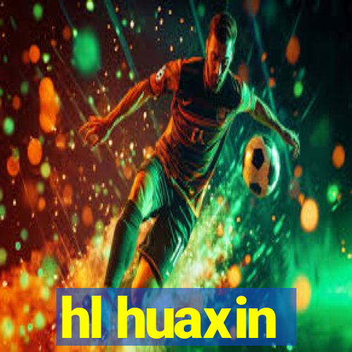 hl huaxin