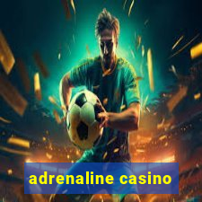 adrenaline casino