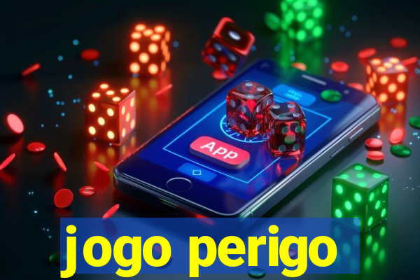 jogo perigo