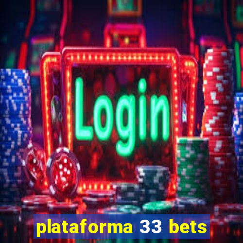 plataforma 33 bets