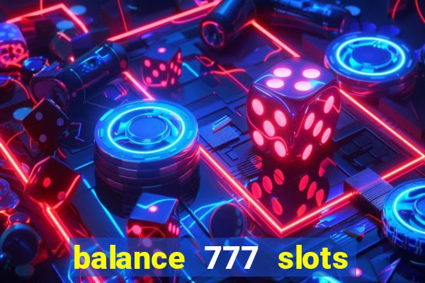 balance 777 slots é confiável