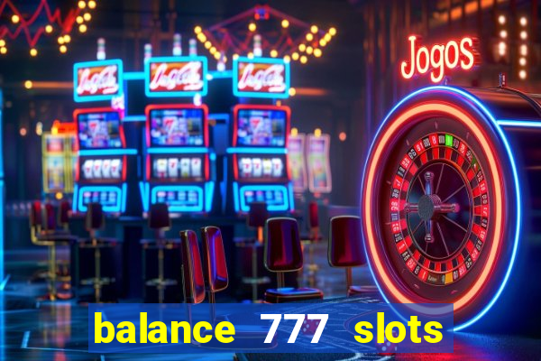 balance 777 slots é confiável