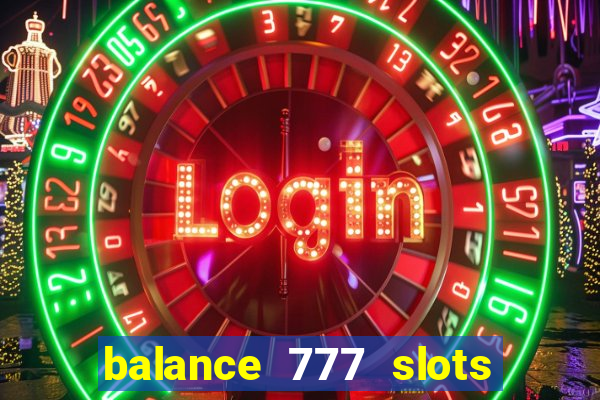 balance 777 slots é confiável