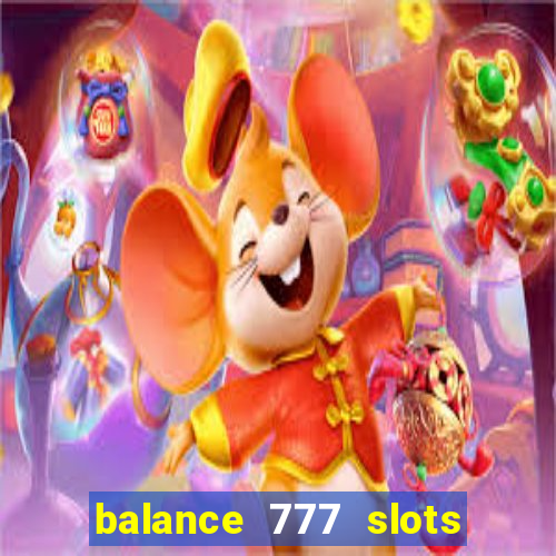 balance 777 slots é confiável