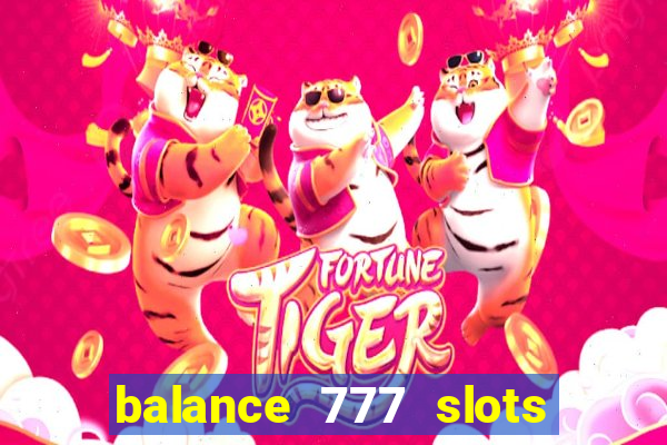 balance 777 slots é confiável