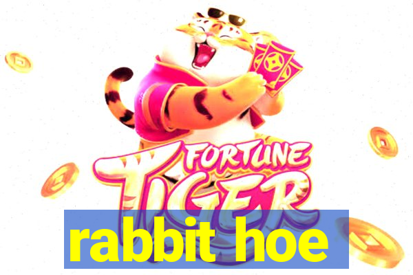 rabbit hoe