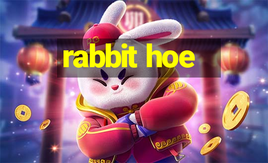 rabbit hoe