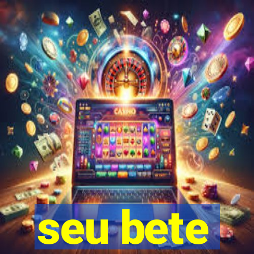 seu bete