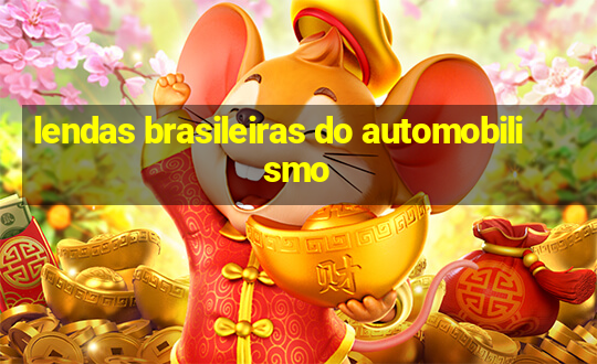 lendas brasileiras do automobilismo