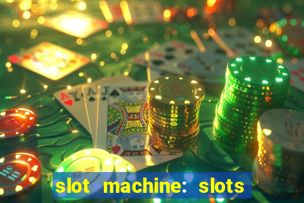 slot machine: slots & casino