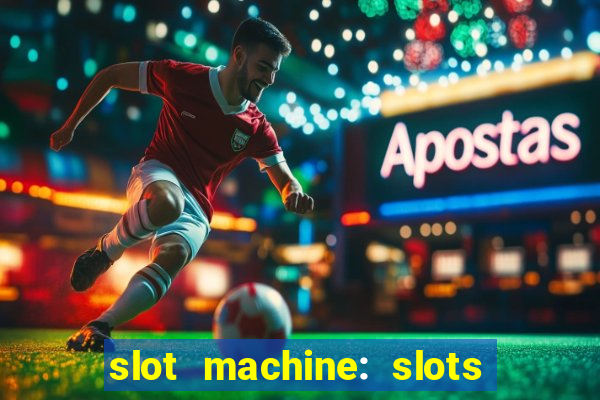 slot machine: slots & casino