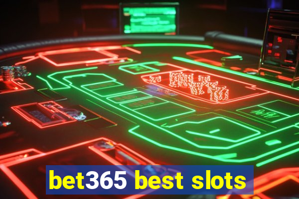 bet365 best slots