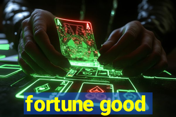 fortune good