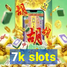 7k slots