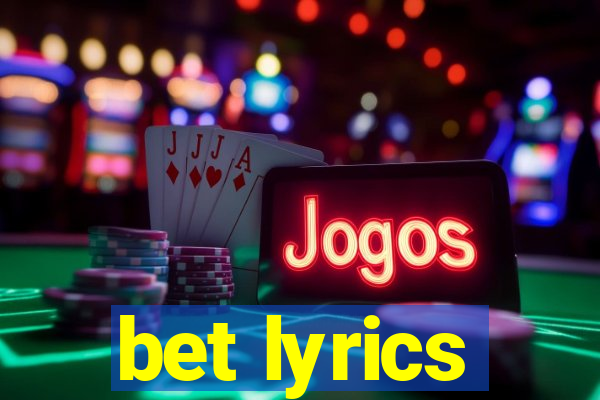 bet lyrics