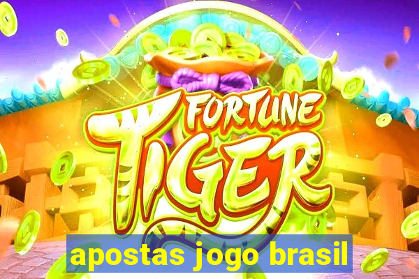 apostas jogo brasil