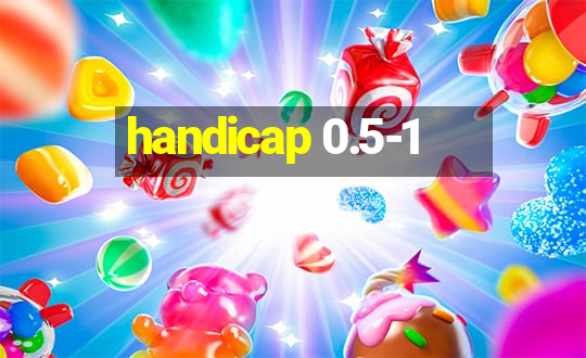 handicap 0.5-1