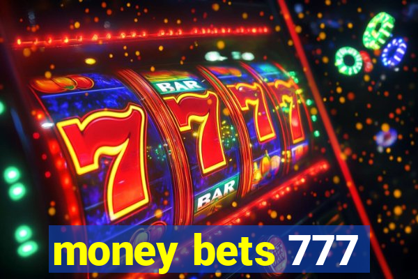 money bets 777