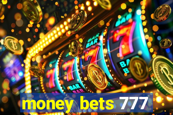 money bets 777