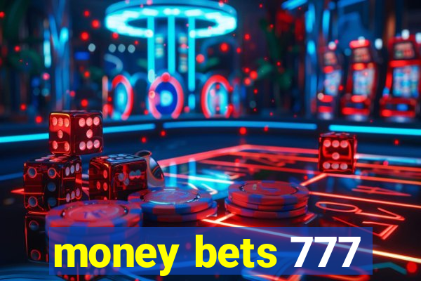 money bets 777