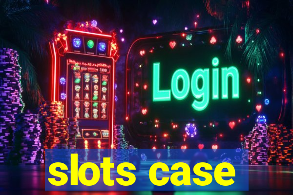 slots case