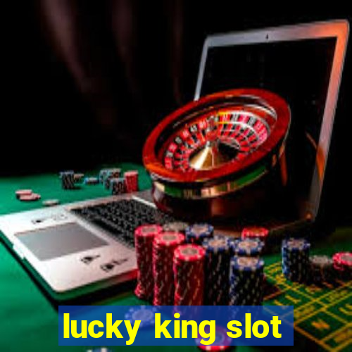 lucky king slot