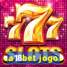 a18bet jogo