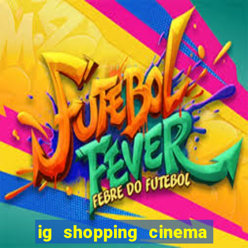 ig shopping cinema porto velho