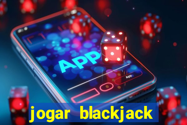 jogar blackjack online gratis