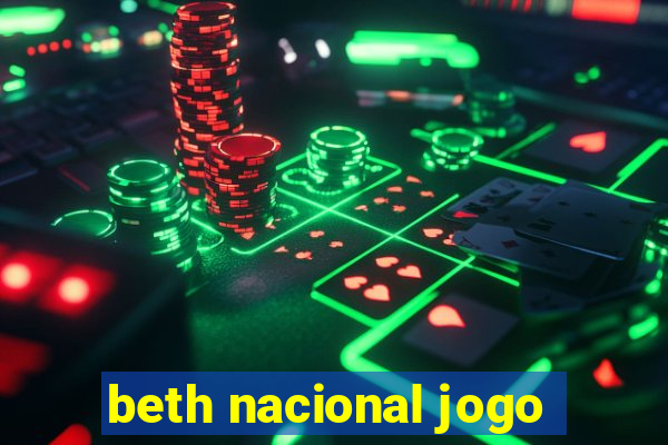 beth nacional jogo